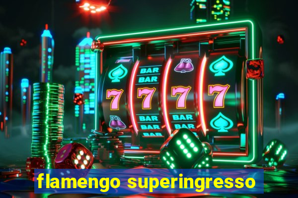 flamengo superingresso